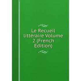 

Книга Le Recueil littéraire Volume 2
