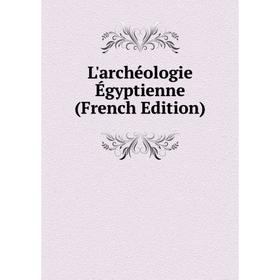 

Книга L'archéologie Égyptienne