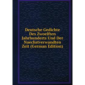 

Книга Deutsche Gedichte Des Zwoelften Jahrhunderts Und Der Naechstverwandten Zeit (German Edition)
