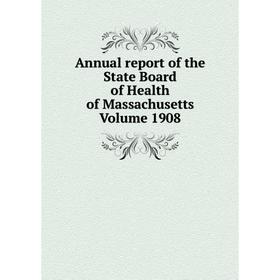 

Книга Annual report of the State Board of Health of Massachusetts. Volume 1908