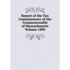 

Книга Report of the Tax Commissioner of the Commonwealth of Massachusetts. Volume 1890
