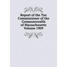 

Книга Report of the Tax Commissioner of the Commonwealth of Massachusetts. Volume 1909