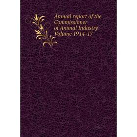 

Книга Annual report of the Commissioner of Animal Industry. Volume 1914-17