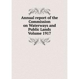 

Книга Annual report of the Commission on Waterways and Public Lands. Volume 1917