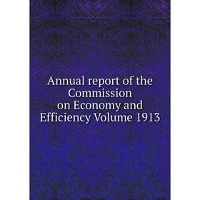 

Книга Annual report of the Commission on Economy and Efficiency. Volume 1913