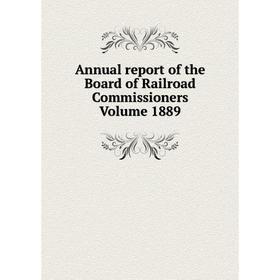 

Книга Annual report of the Board of Railroad Commissioners. Volume 1889