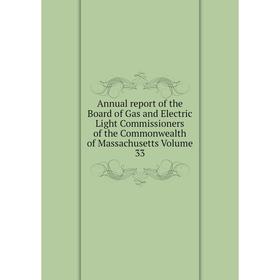 

Книга Annual report of the Board of Gas and Electric Light Commissioners of the Commonwealth of Massachusetts. Volume 33