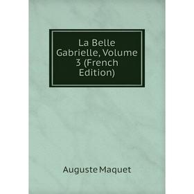 

Книга La Belle Gabrielle, Volume 3