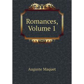 

Книга Romances. Volume 1. Auguste Maquet