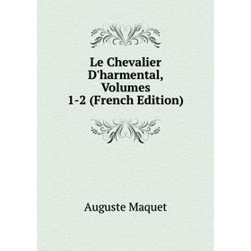 

Книга Le Chevalier D'harmental, Volumes 1-2