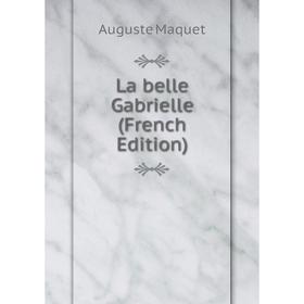 

Книга La belle Gabrielle