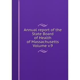 

Книга Annual report of the State Board of Health of Massachusetts. Volume v.9