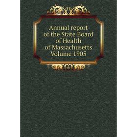 

Книга Annual report of the State Board of Health of Massachusetts. Volume 1905