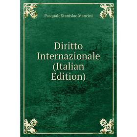 

Книга Diritto Internazionale (Italian Edition). Pasquale Stanislao Mancini