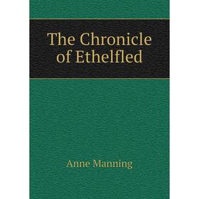 

Книга The Chronicle of Ethelfled. Manning Anne