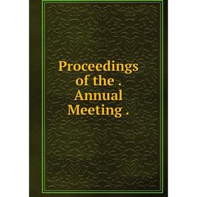 

Книга Proceedings of the. Annual Meeting.