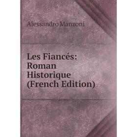 

Книга Les Fiancés: Roman Historique