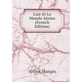 

Книга L'air Et Le Monde Aérien
