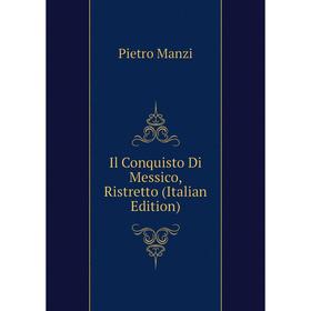 

Книга Il Conquisto Di Messico, Ristretto (Italian Edition). Pietro Manzi