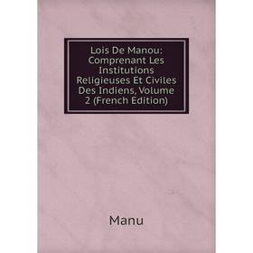 

Книга Lois De Manou: Comprenant Les Institutions Religieuses Et Civiles Des Indiens, Volume 2