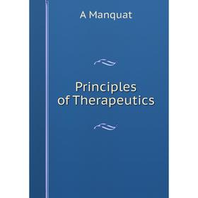

Книга Principles of Therapeutics. A Manquat