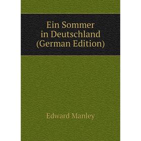 

Книга Ein Sommer in Deutschland (German Edition). Edward Manley