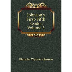 

Книга Johnson's First-Fifth Reader, Volume 5