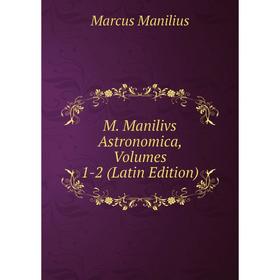 

Книга M Manilivs Astronomica, Volumes 1-2