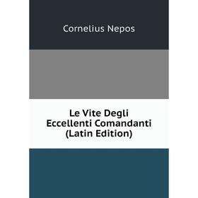 

Книга Le Vite Degli Eccellenti Comandanti