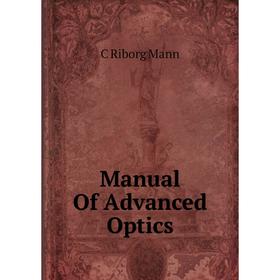 

Книга Manual Of Advanced Optics