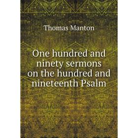 

Книга One hundred and ninety sermons on the hundred and nineteenth Psalm