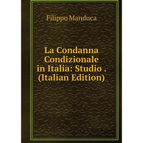 

Книга La Condanna Condizionale in Italia: Studio