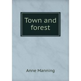 

Книга Town and forest. Manning Anne