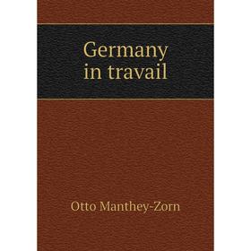 

Книга Germany in travail. Otto Manthey-Zorn