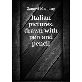 

Книга Italian pictures, drawn with pen and pencil. Samuel Manning