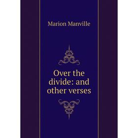 

Книга Over the divide: and other verses