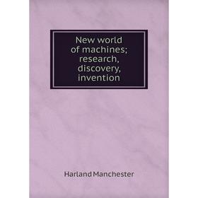 

Книга New world of machines; research, discovery, invention
