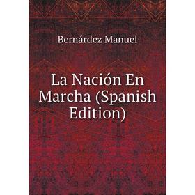 

Книга La Nación En Marcha