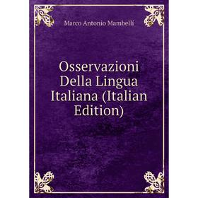 

Книга Osservazioni Della Lingua Italiana