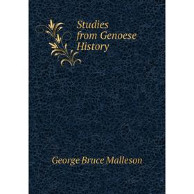 

Книга Studies from Genoese History. G. B. Malleson