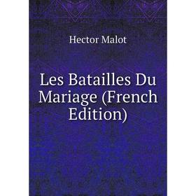 

Книга Les Batailles Du Mariage