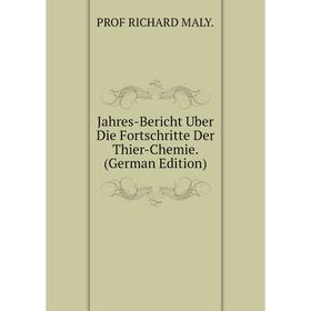 

Книга Jahres-Bericht Uber Die Fortschritte Der Thier-Chemie. (German Edition). PROF RICHARD MALY.