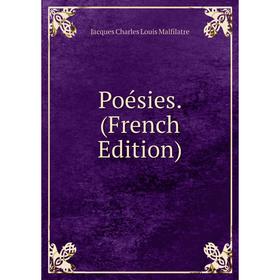 

Книга Poésies. (French Edition). Jacques Charles Louis Malfilatre