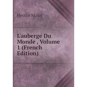

Книга L'auberge Du Monde, Volume 1