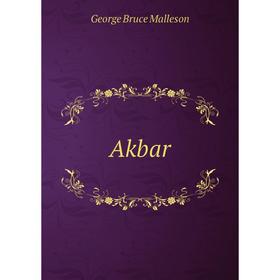 

Книга Akbar. G. B. Malleson