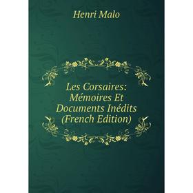 

Книга Les Corsaires: Mémoires Et Documents Inédits