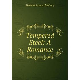 

Книга Tempered Steel: A Romance. Herbert Samuel Mallory