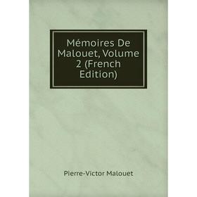 

Книга Mémoires De Malouet, Volume 2