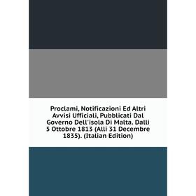 

Книга Proclami, Notificazioni Ed Altri Avvisi Ufficiali, Pubblicati Dal Governo Dell'isola Di Malta