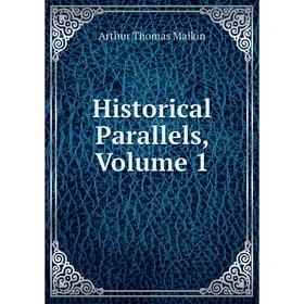 

Книга Historical Parallels. Volume 1. Arthur Thomas Malkin